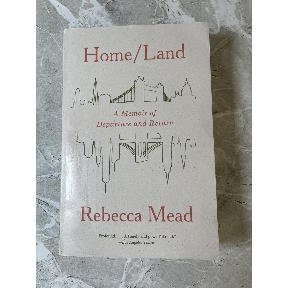 Home/Land : A Memoir of Departure and Return by Rebecca Mead